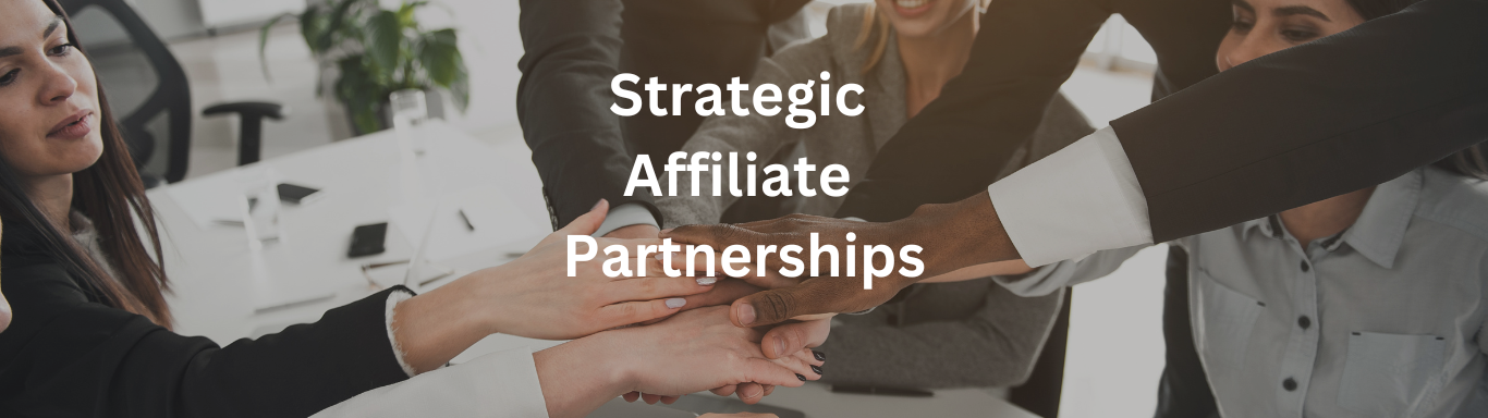Strategic Affiliate Partnerships